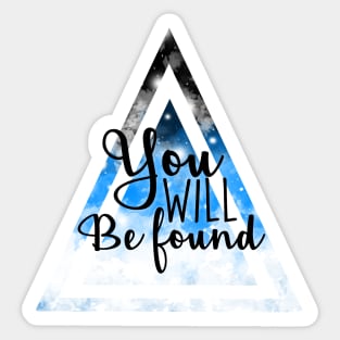 You Will Be Found Sticker